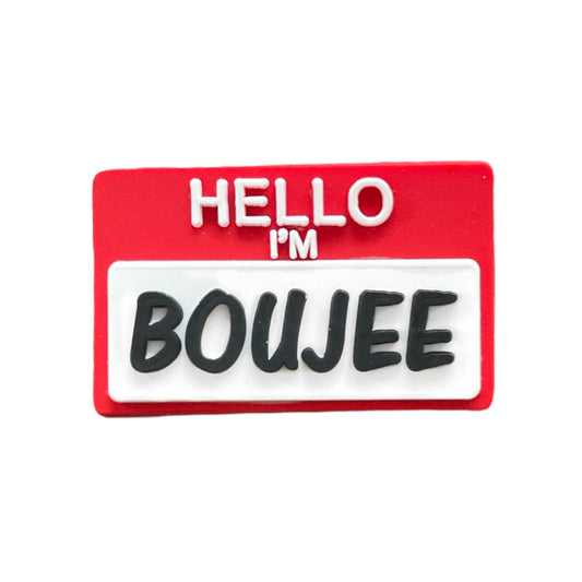 Hello I’m Boujee